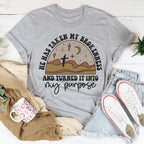 He Has Taken My Brokenness And Turned It Into My Purpose Tee Peachy Sunday