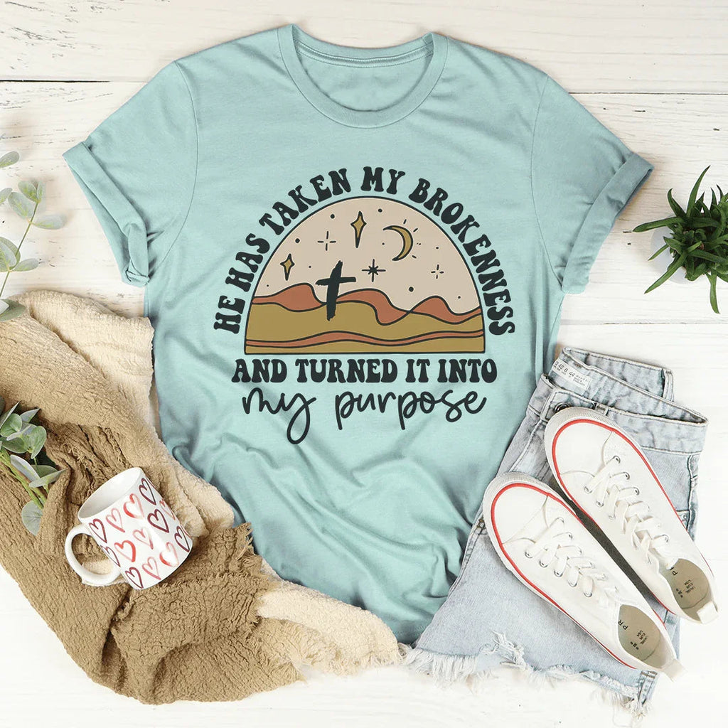 He Has Taken My Brokenness And Turned It Into My Purpose Tee Peachy Sunday