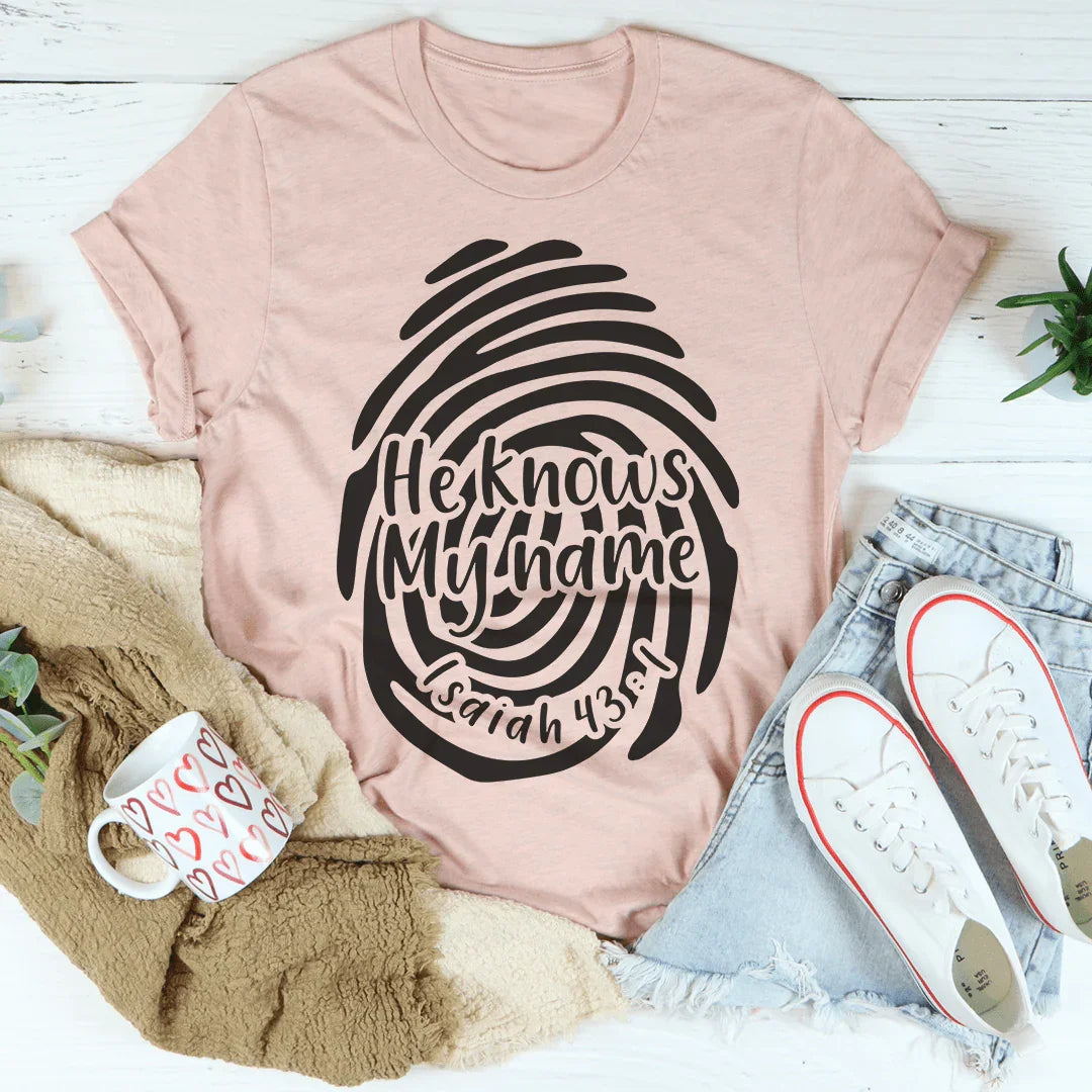 He Knows My Name Isaiah 43:1 Tee Peachy Sunday