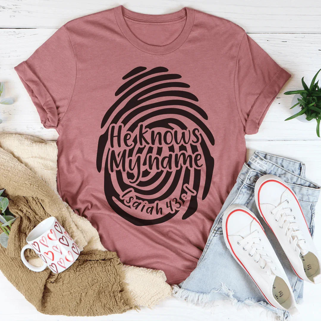 He Knows My Name Isaiah 43:1 Tee Peachy Sunday