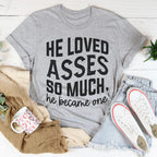 He Loved Asses So Much He Became One Tee Peachy Sunday