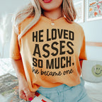 He Loved Asses So Much He Became One Tee Peachy Sunday