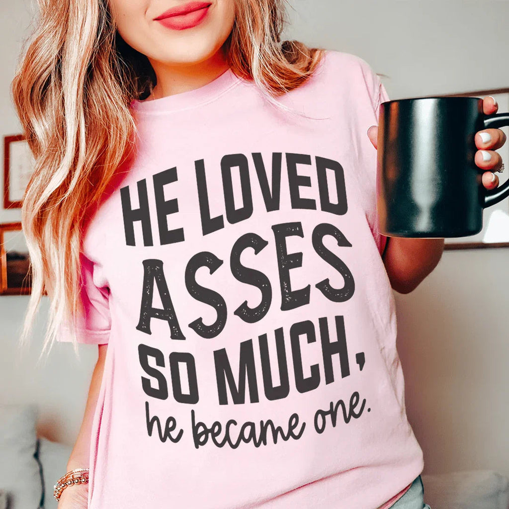 He Loved Asses So Much He Became One Tee Peachy Sunday