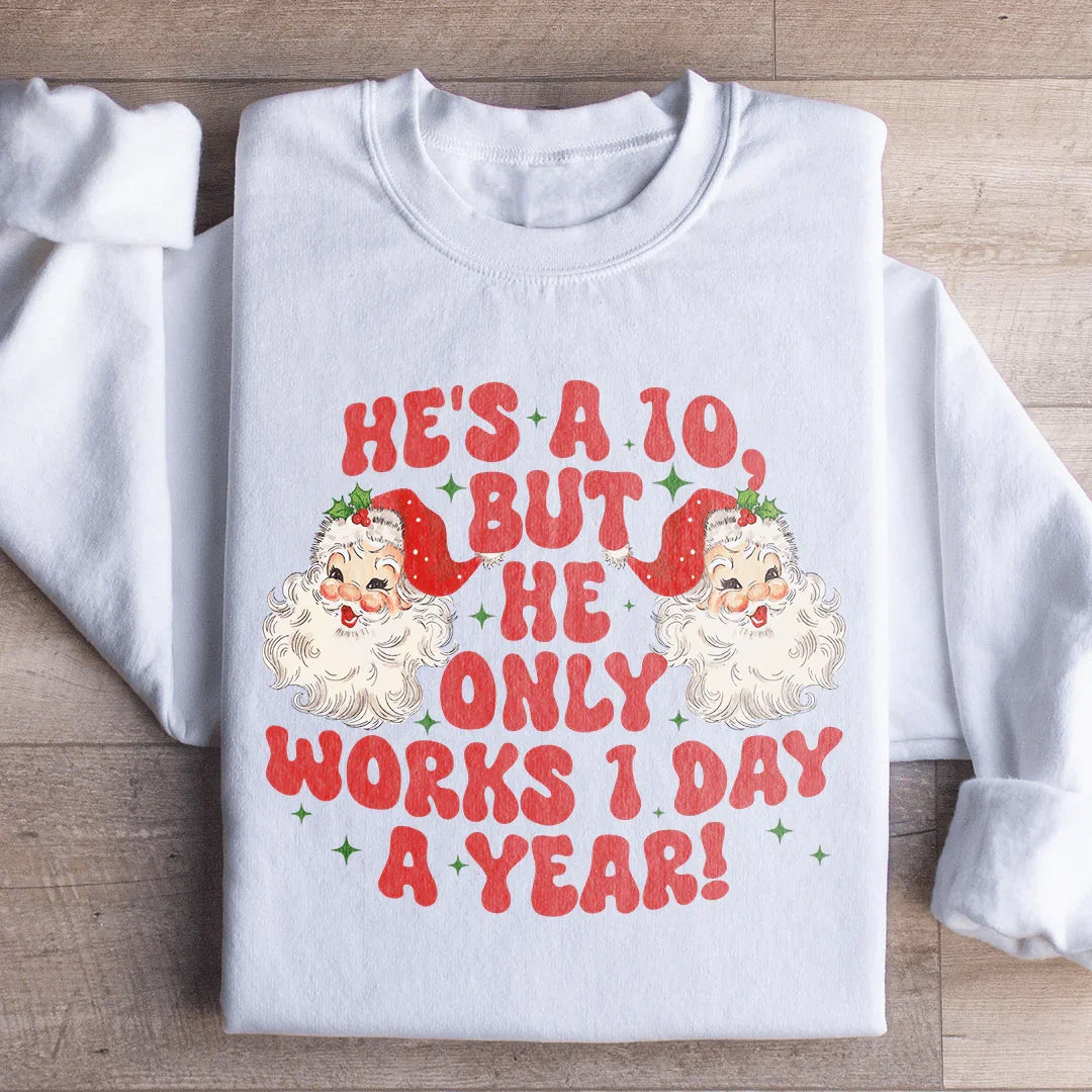 He's A 10 But He Only Works 1 Day A Year Sweatshirt Peachy Sunday