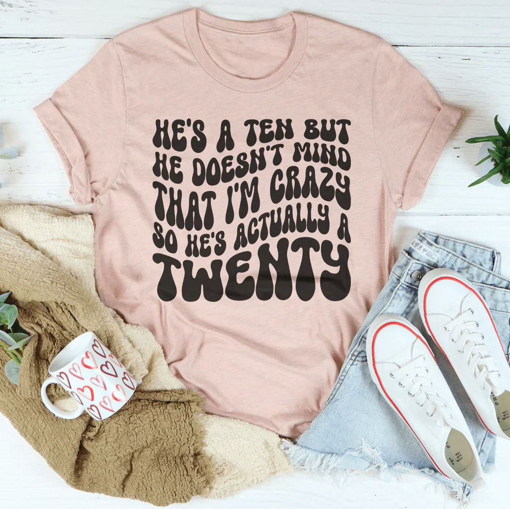 He's A Ten But He Doesn't Mind That Tee Peachy Sunday