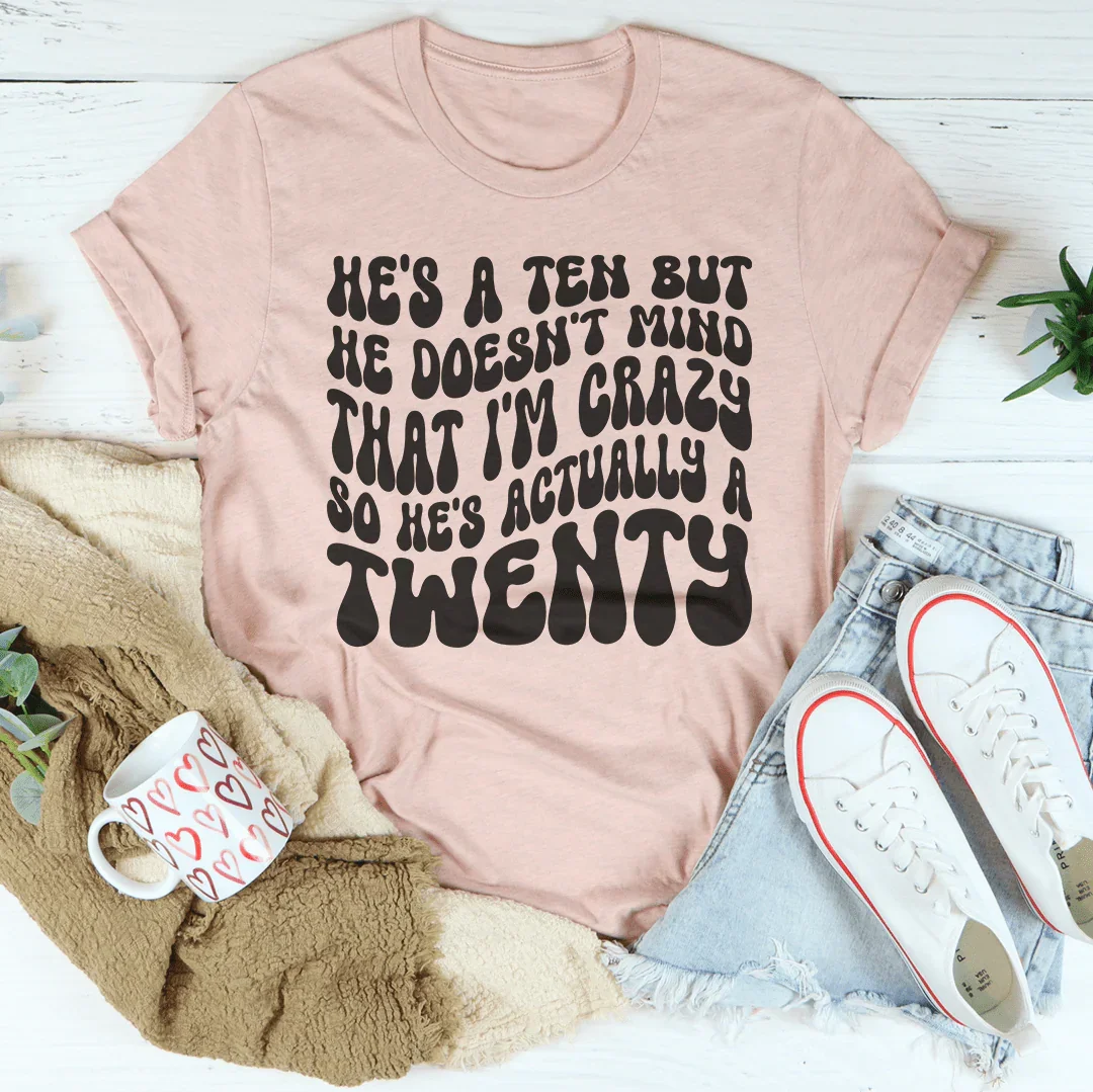 He's A Ten But He Doesn't Mind That Tee Peachy Sunday
