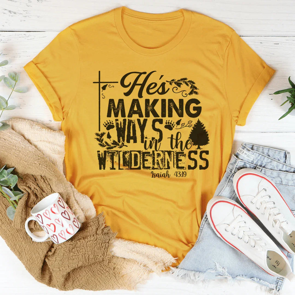 He's Making Ways In The Wilderness Tee Peachy Sunday