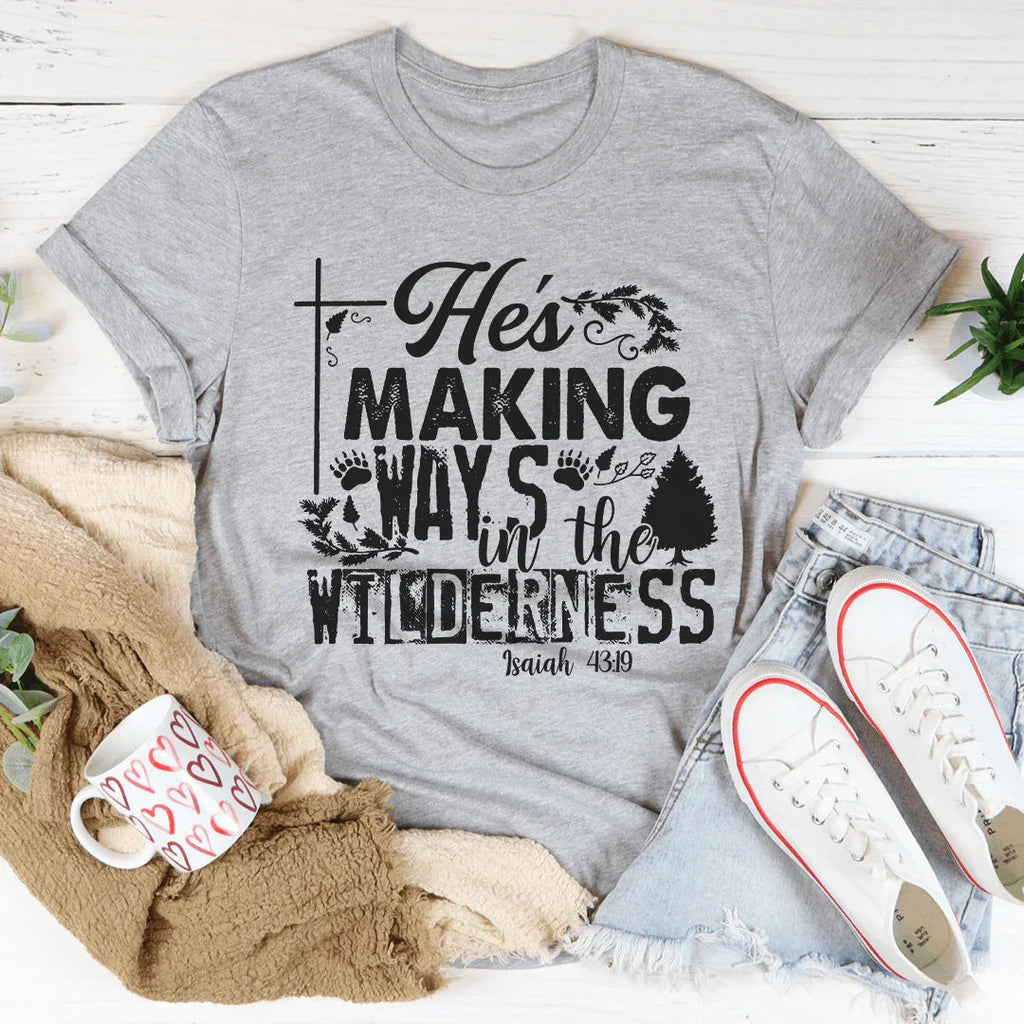 He's Making Ways In The Wilderness Tee Peachy Sunday