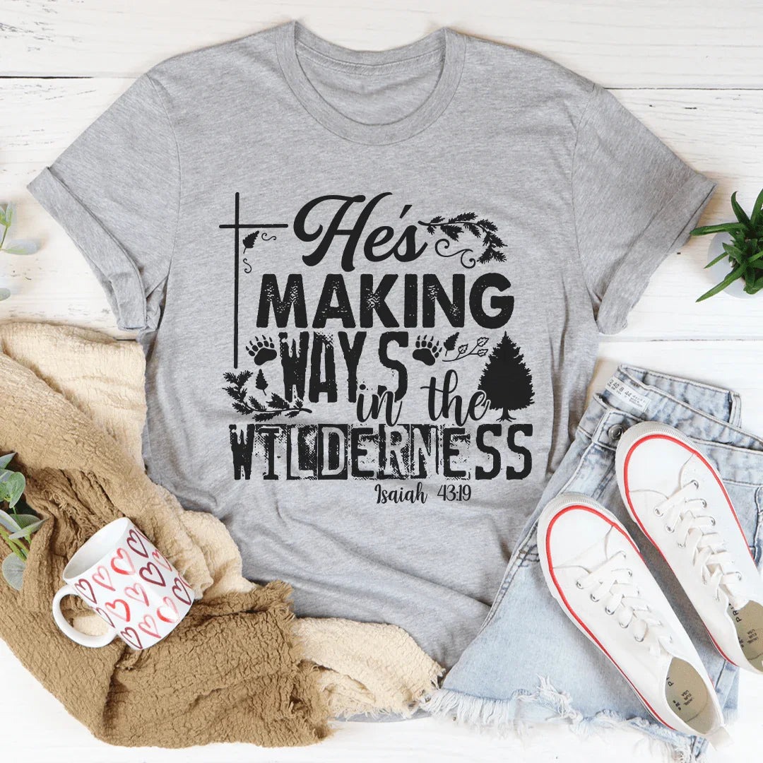 He's Making Ways In The Wilderness Tee Peachy Sunday