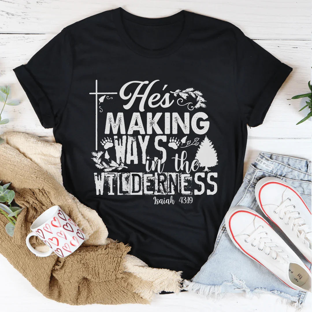 He's Making Ways In The Wilderness Tee Peachy Sunday