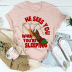 He Sees You When You're Sleeping Tee