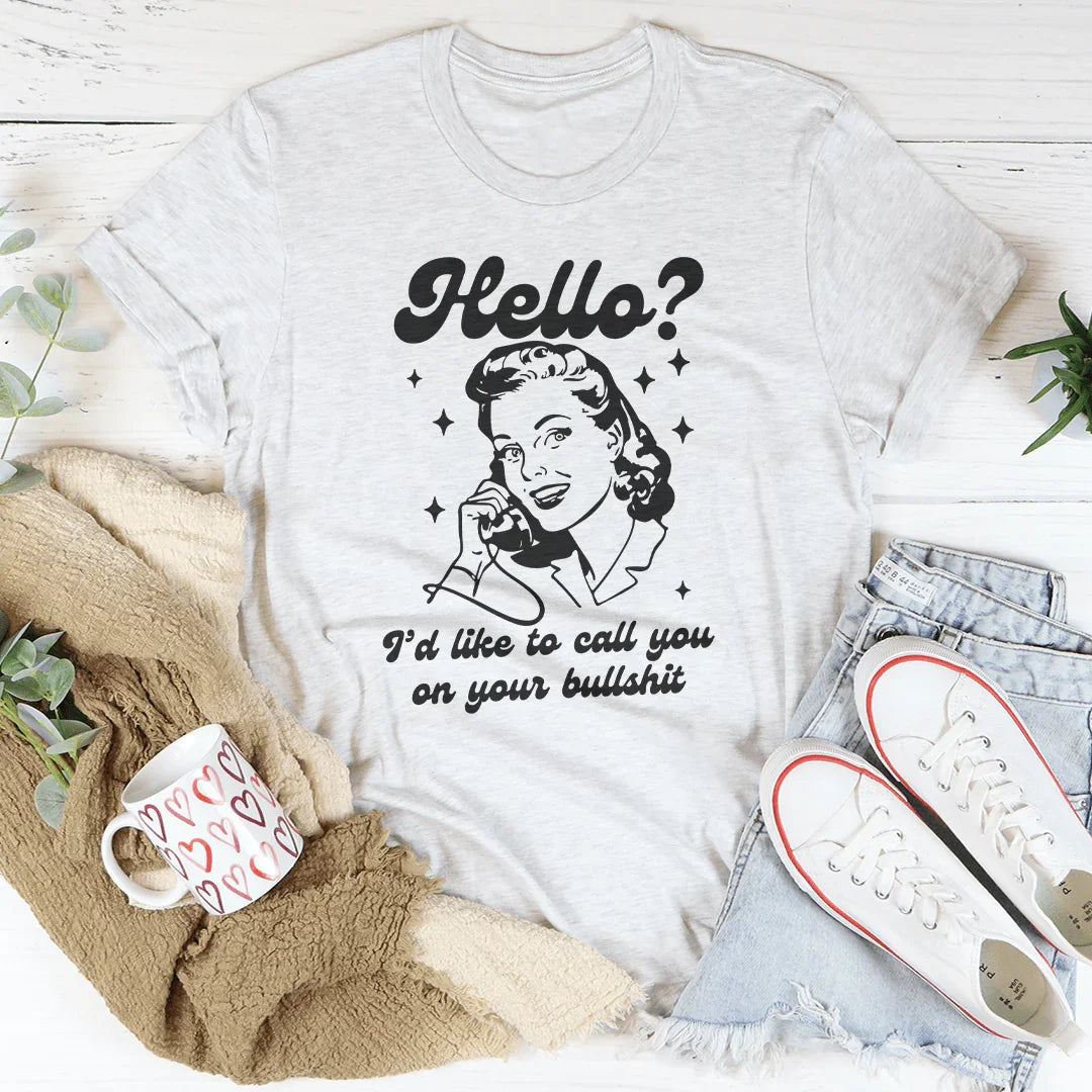 Hello I’d Like To Call You On Your B* Tee Peachy Sunday