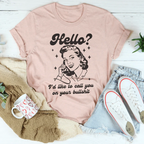 Hello I’d Like To Call You On Your B* Tee Peachy Sunday
