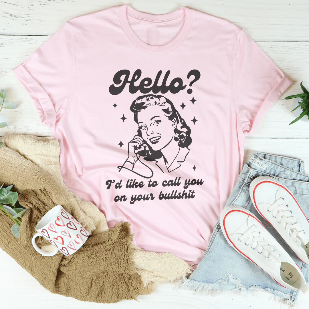 Hello I’d Like To Call You On Your B* Tee Peachy Sunday