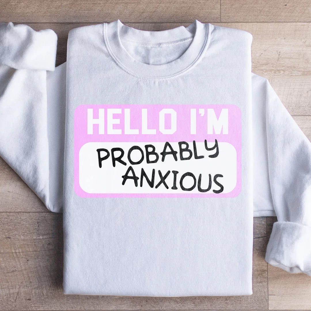 Hello I'm Anxious Sweatshirt Peachy Sunday
