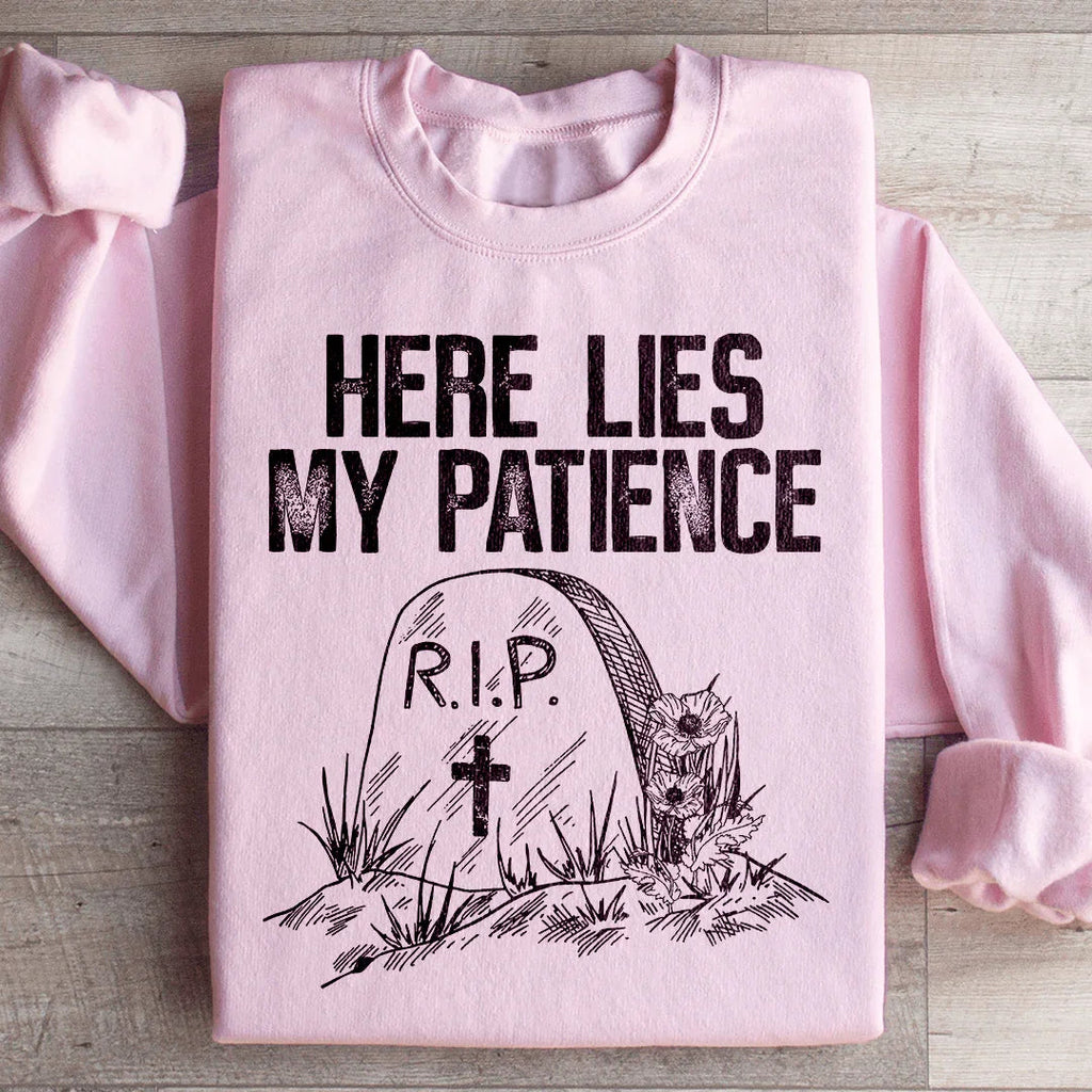Here Lies My Patience Sweatshirt Peachy Sunday