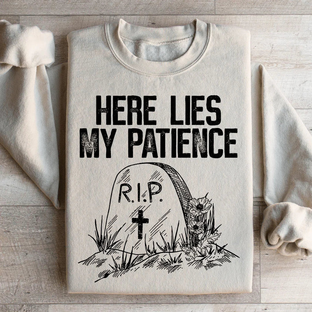 Here Lies My Patience Sweatshirt Peachy Sunday
