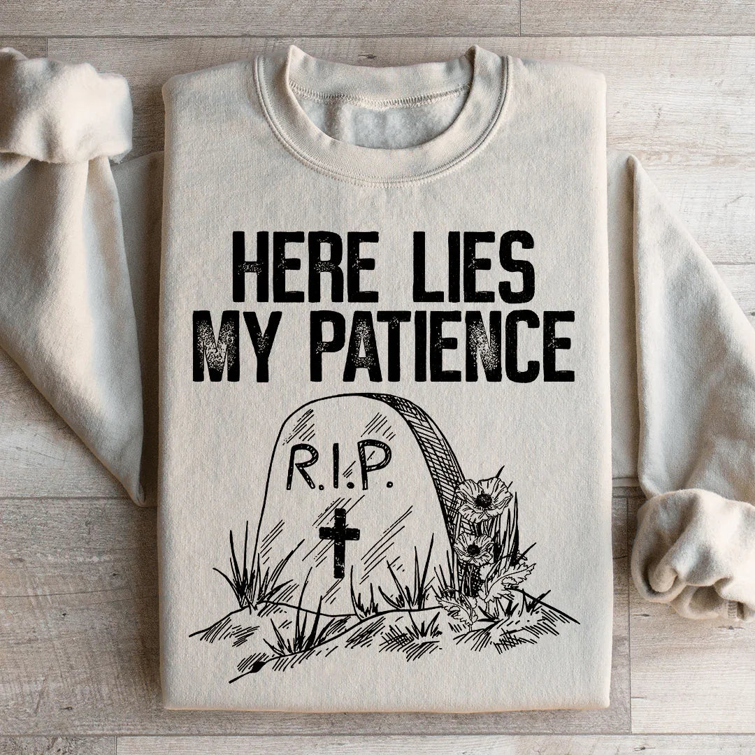Here Lies My Patience Sweatshirt Peachy Sunday