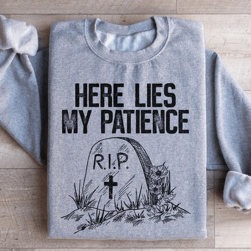 Here Lies My Patience Sweatshirt Peachy Sunday