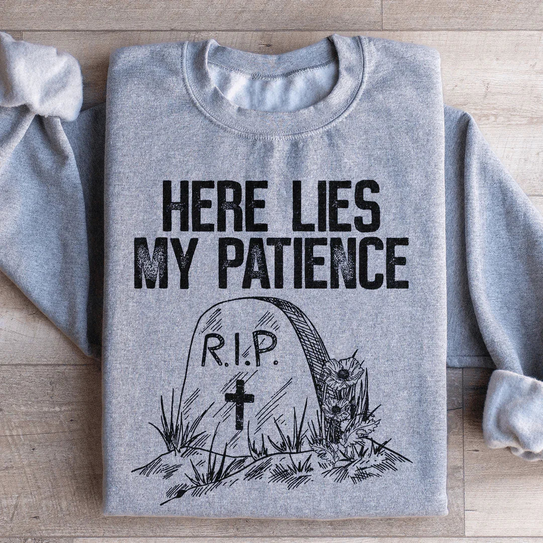 Here Lies My Patience Sweatshirt Peachy Sunday