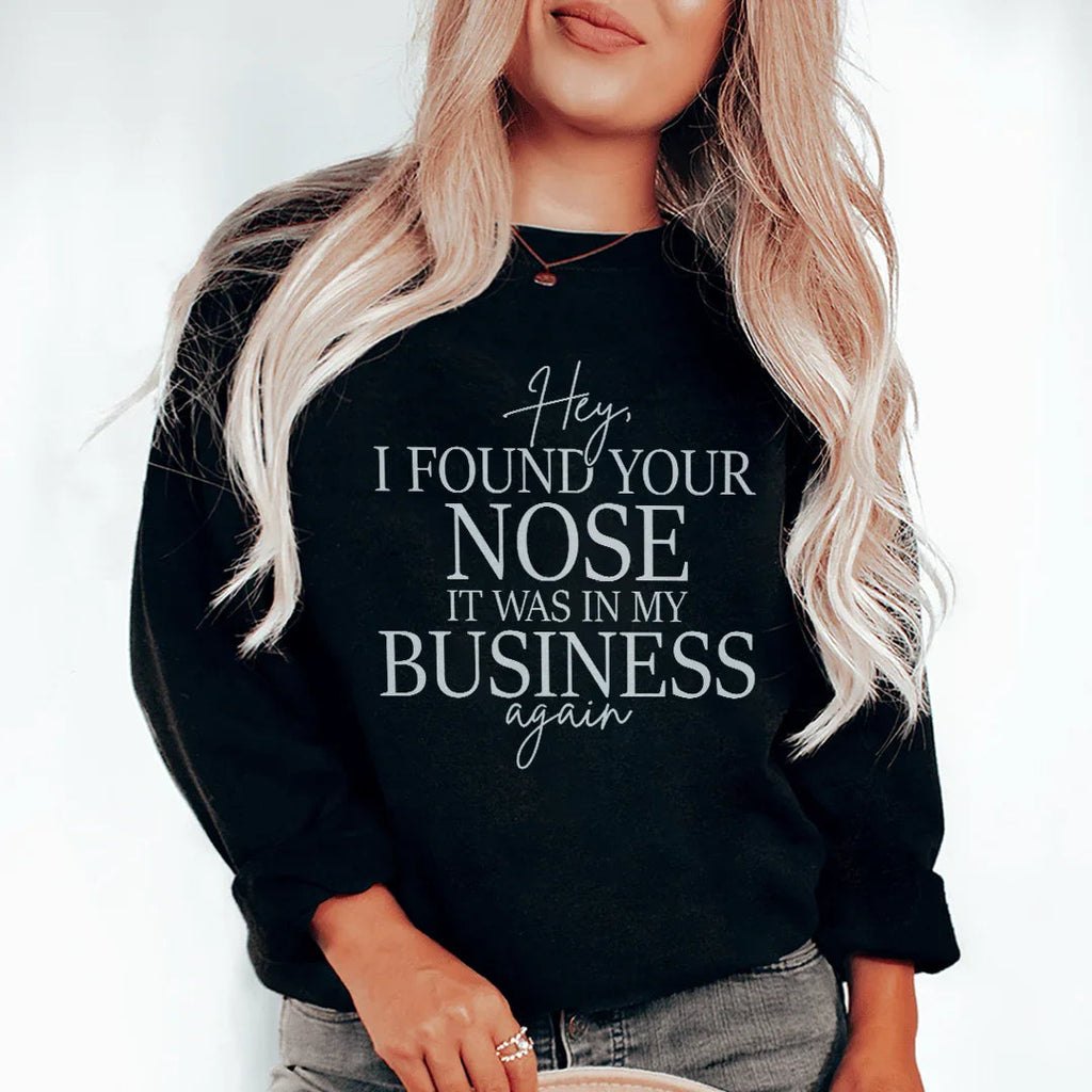 Hey I Found Your Nose Sweatshirt Peachy Sunday