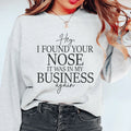 Hey I Found Your Nose Sweatshirt Peachy Sunday