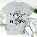 Hey I Found Your Nose Tee