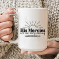 His Mercies Are New Every Morning Ceramic Mug 15 oz Peachy Sunday