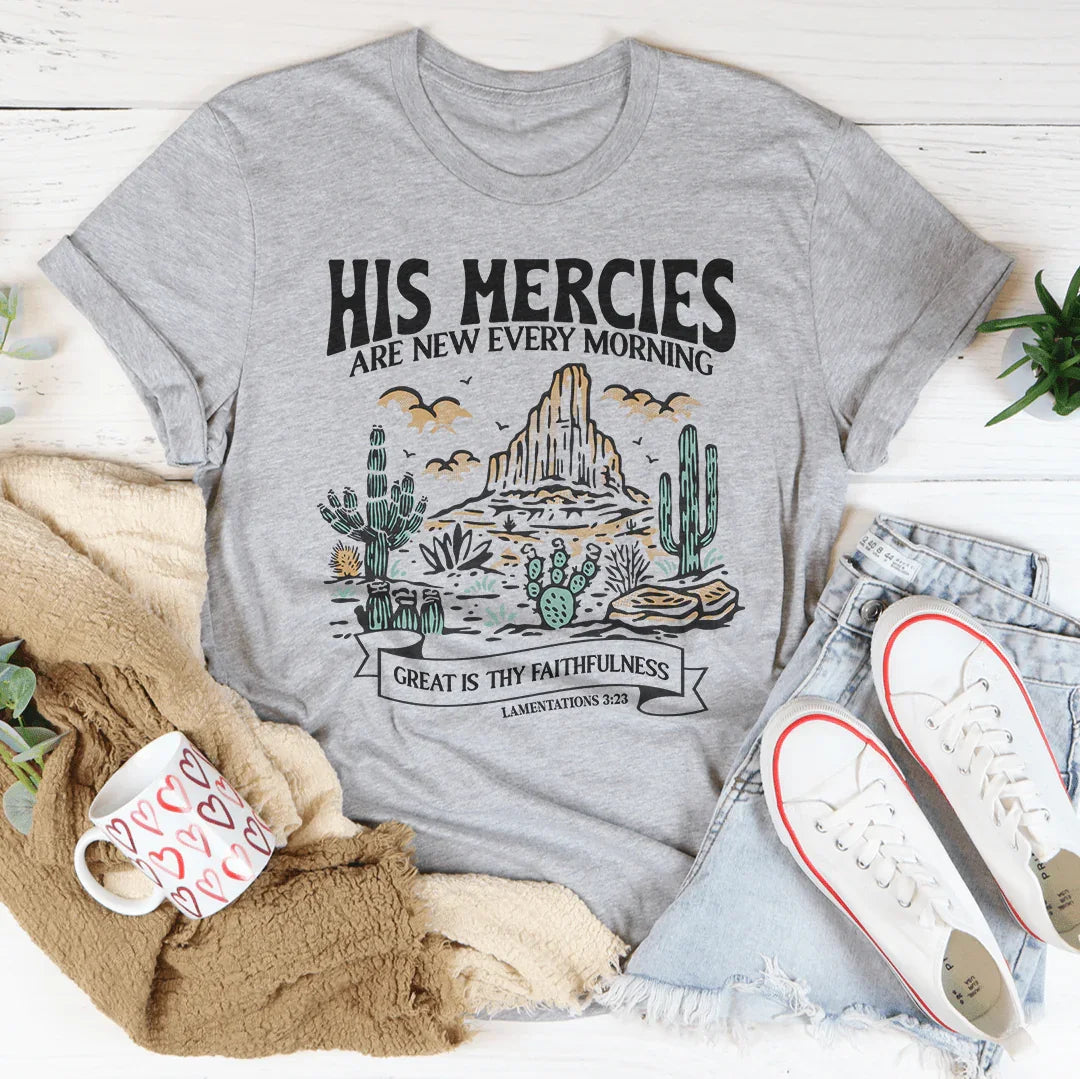 His Mercies Are New Every Morning Great Is Thy Faithfulness Lamentations 3:23 Tee Peachy Sunday