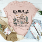 His Mercies Are New Every Morning Great Is Thy Faithfulness Lamentations 3:23 Tee Peachy Sunday