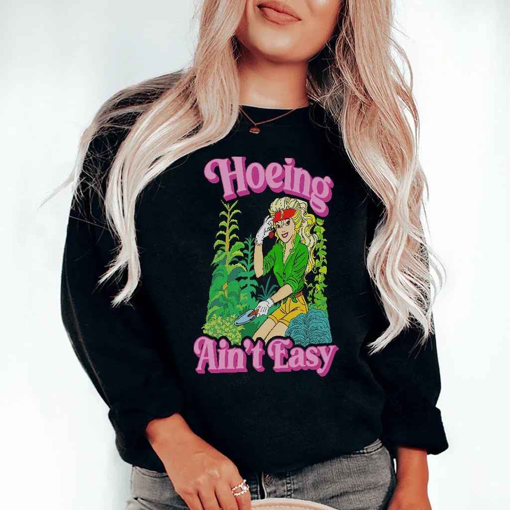 Hoeing Ain't Easy Sweatshirt Peachy Sunday