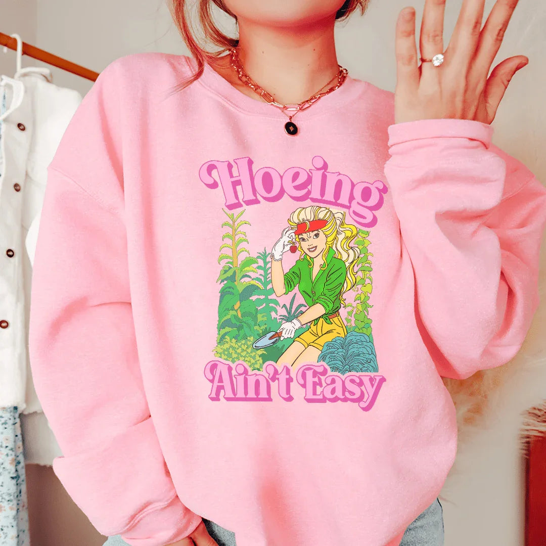 Hoeing Ain't Easy Sweatshirt Peachy Sunday