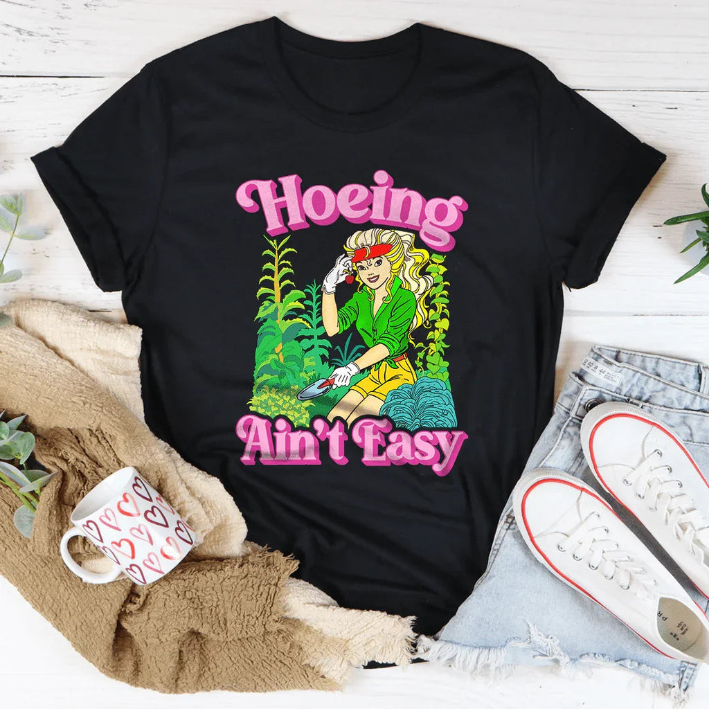 Hoeing Ain't Easy Tee Peachy Sunday