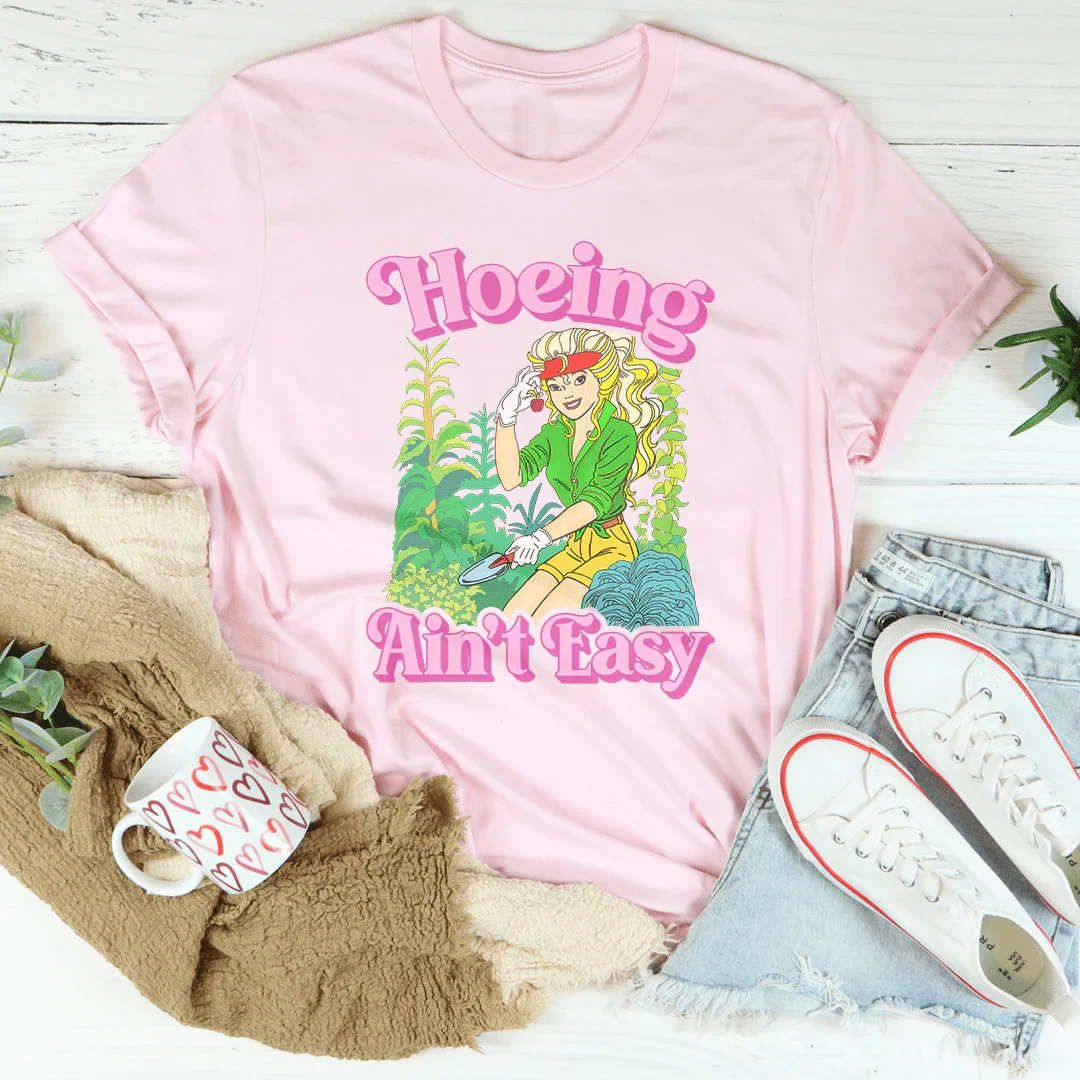 Hoeing Ain't Easy Tee Peachy Sunday