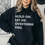 Hold On Let Me Overthink This Hoodie Peachy Sunday