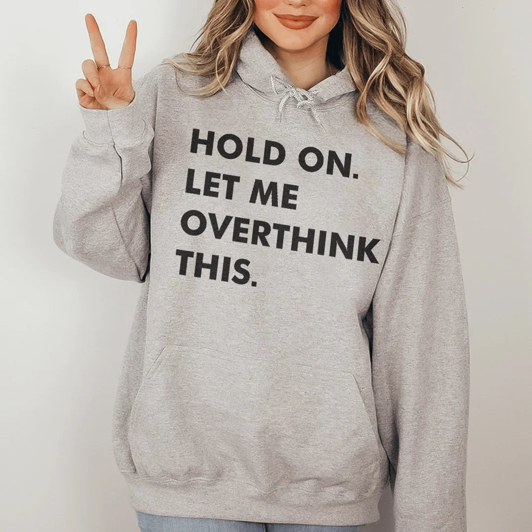 Hold On Let Me Overthink This Hoodie Peachy Sunday
