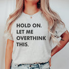 Hold On Let Me Overthink This Tee - SJB-DIAMOND ELITES