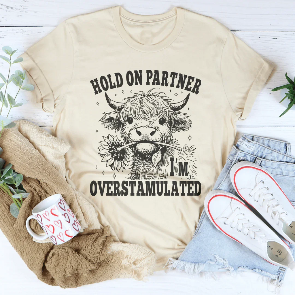 Hold On Partner I'm Overstamulated Tee Peachy Sunday