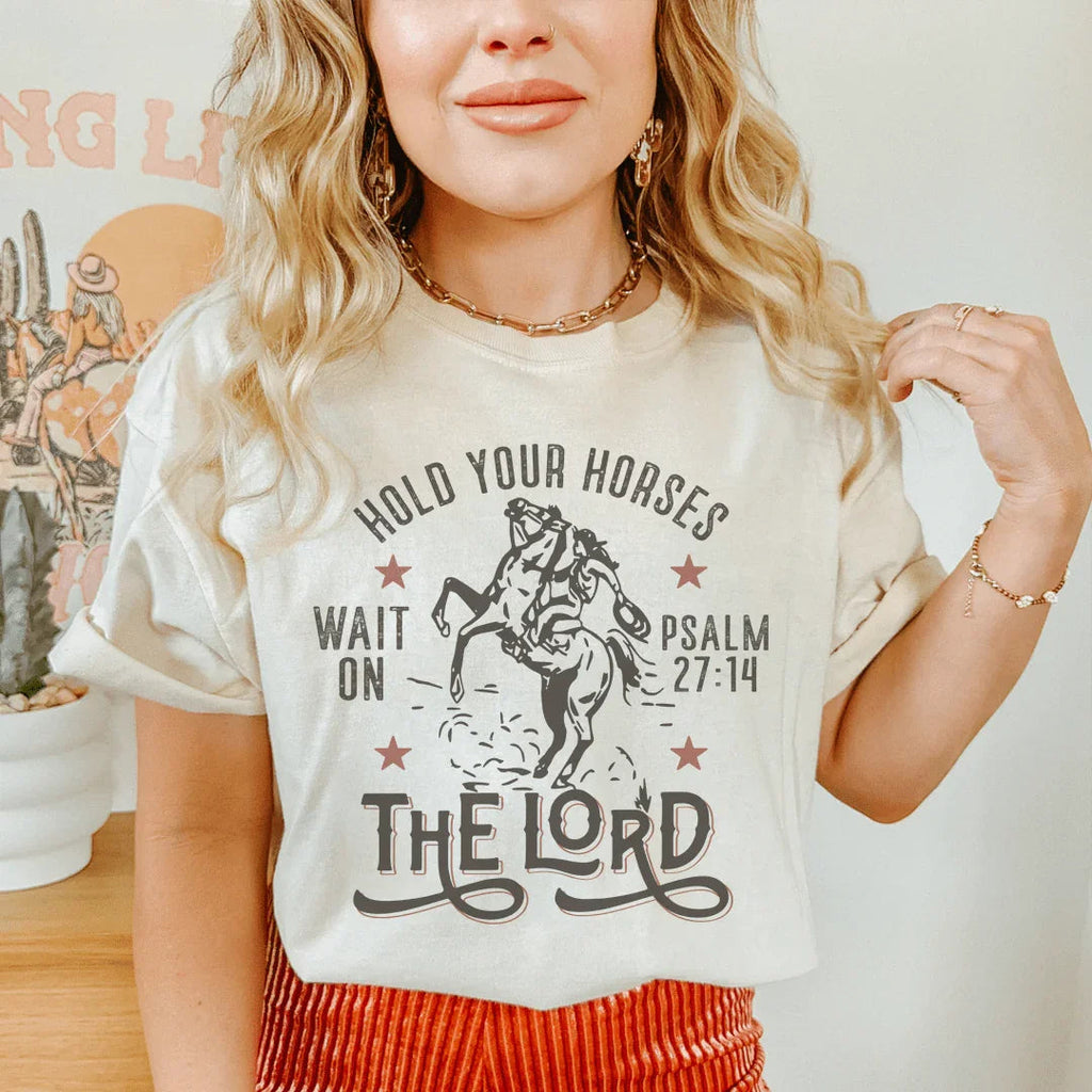 Hold Your Horses Wait On The Lord Psalm 27:14 Tee Peachy Sunday