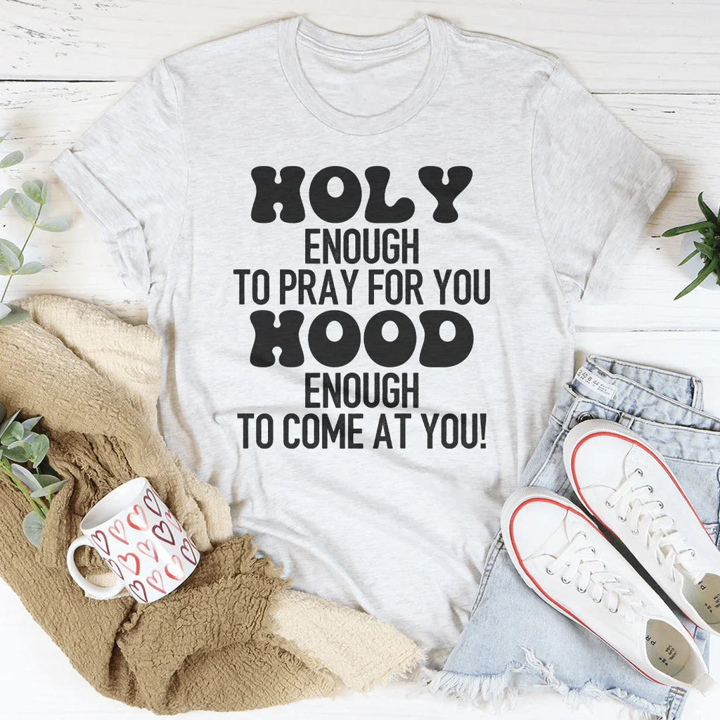 Holy Enough To Pray For You Tee Peachy Sunday