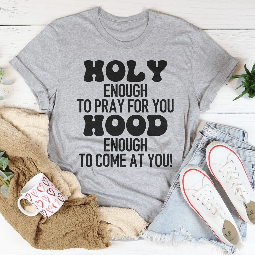 Holy Enough To Pray For You Tee Peachy Sunday