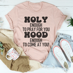 Holy Enough To Pray For You Tee Peachy Sunday