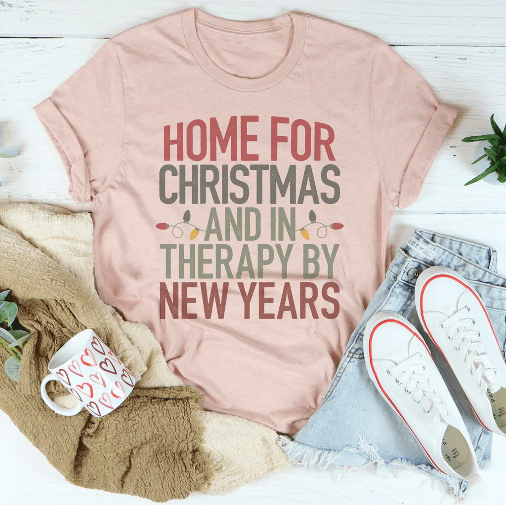 Home For Christmas And In Therapy By New Years Tee Peachy Sunday