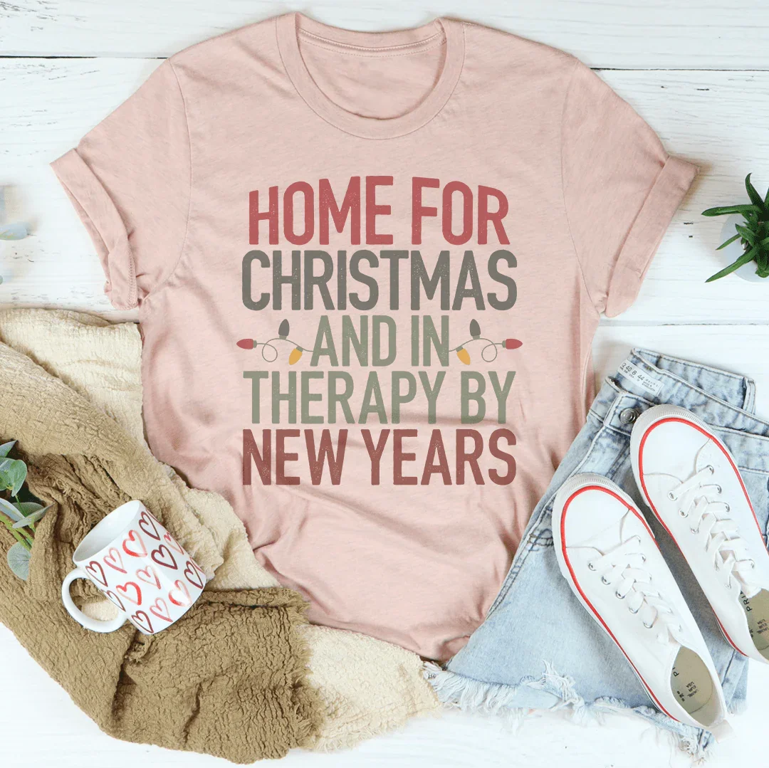 Home For Christmas And In Therapy By New Years Tee Peachy Sunday