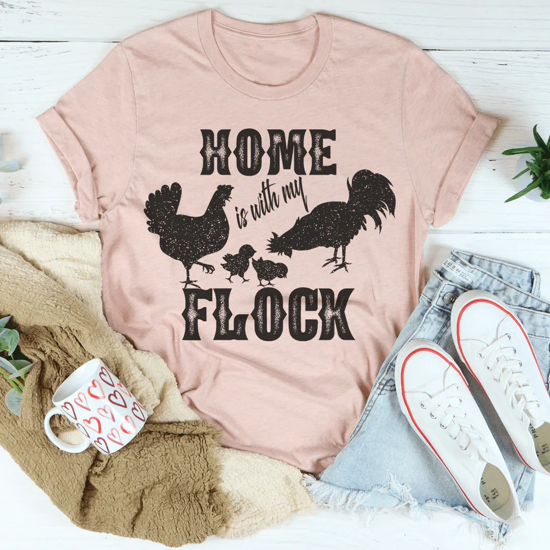 Home Is With My Flock Tee Peachy Sunday