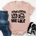 Homeschool Life Got Me Like Tee - SJB-DIAMOND ELITES
