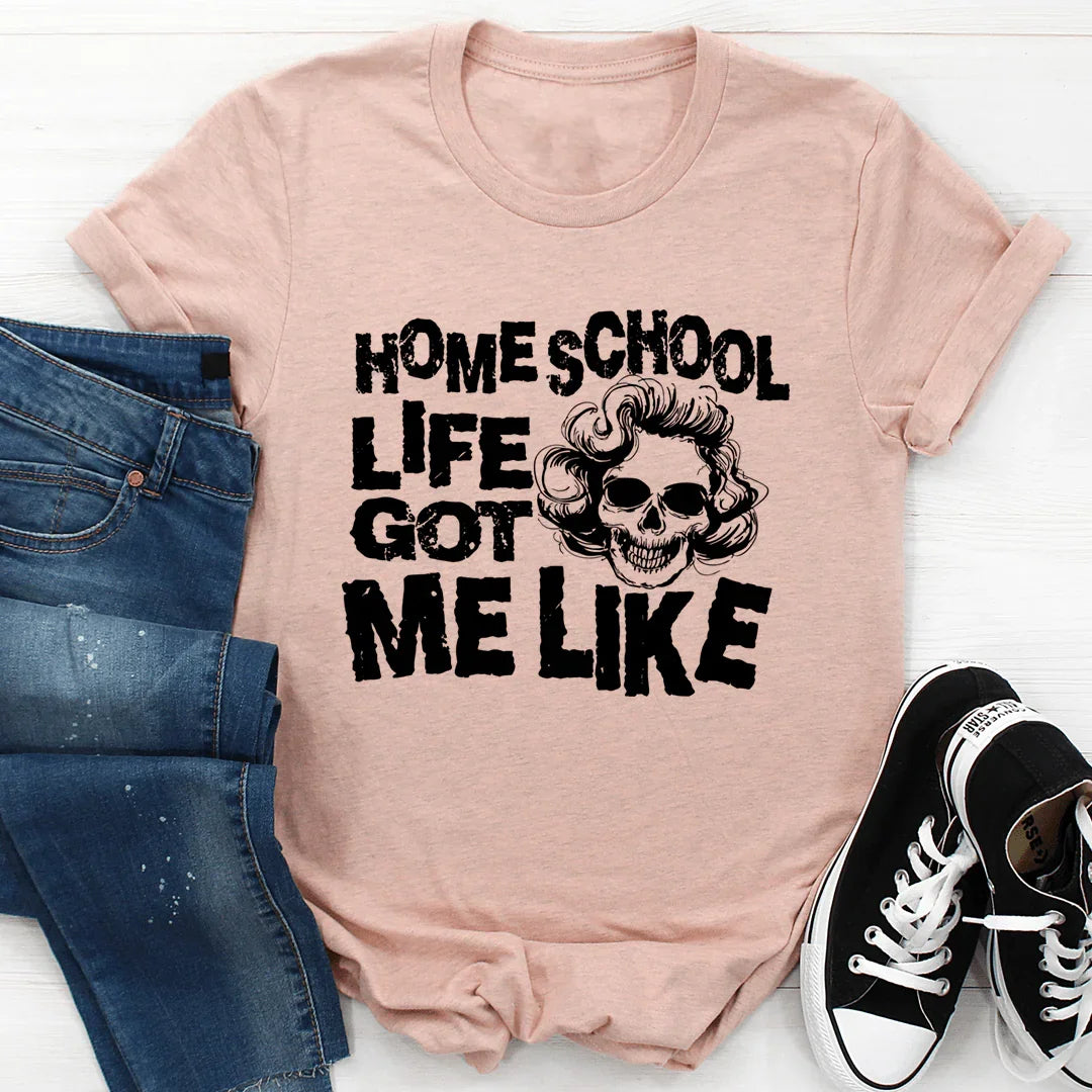 Homeschool Life Got Me Like Tee - SJB-DIAMOND ELITES
