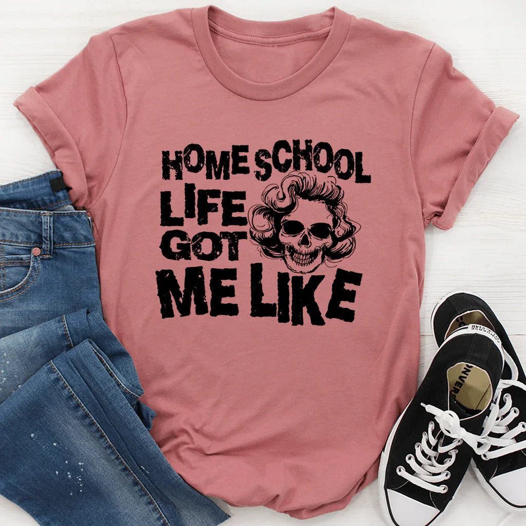 Homeschool Life Got Me Like Tee - SJB-DIAMOND ELITES