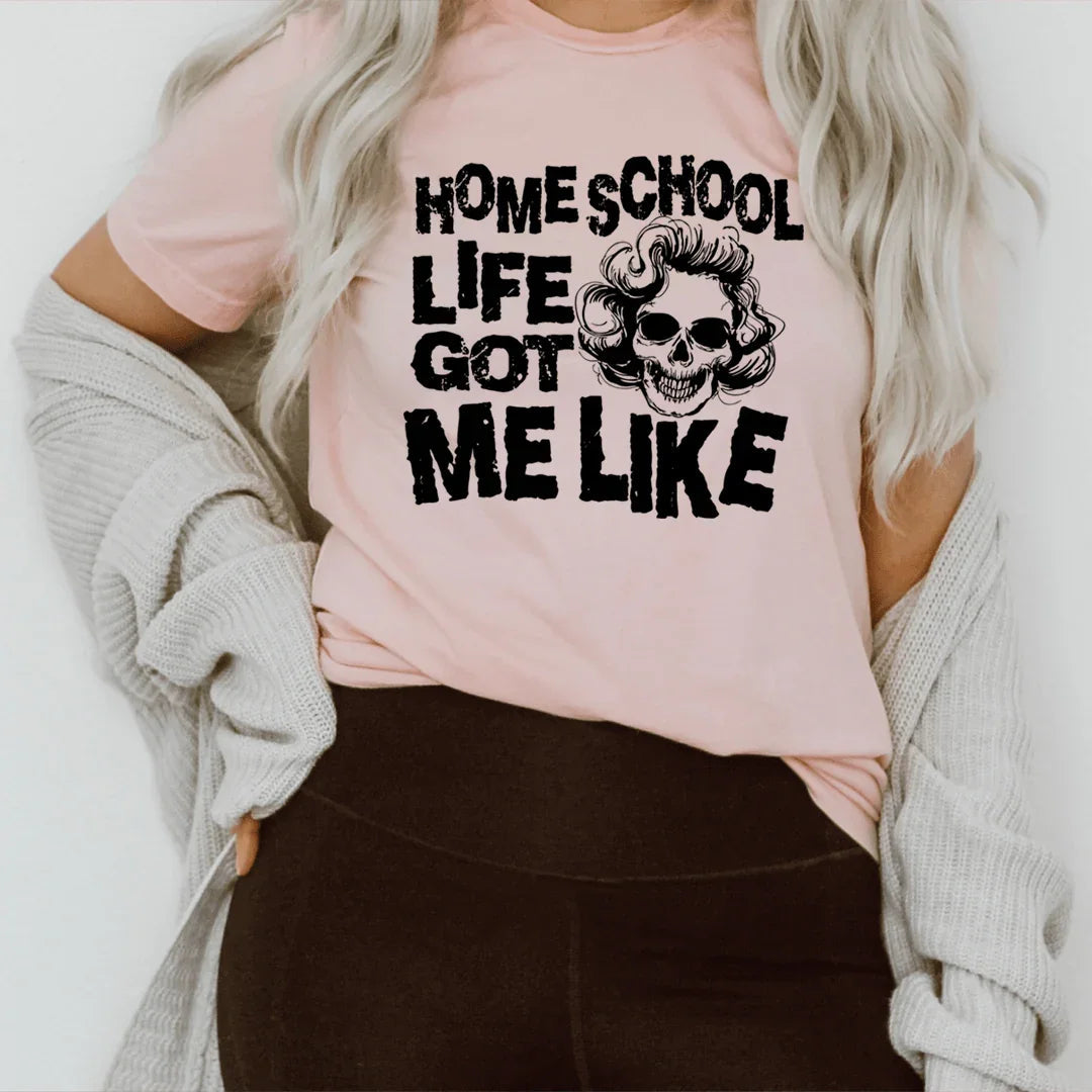 Homeschool Life Got Me Like Tee - SJB-DIAMOND ELITES