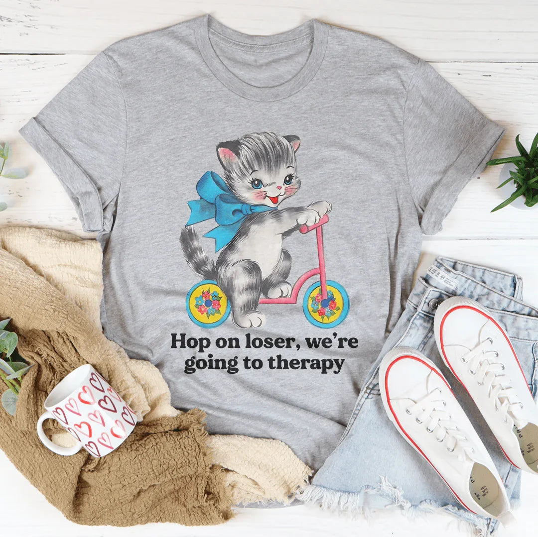 Hop On Loser We’re Going To Therapy Tee Peachy Sunday